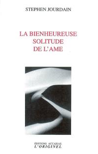 La bienheureuse solitude de l'âme : entretiens improvisés en forêt de Vizzavona