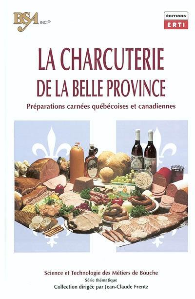 La charcuterie de la Belle province : préparations carnées québécoises et canadiennes