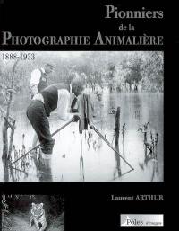 Pionniers de la photographie animalière : 1888-1933