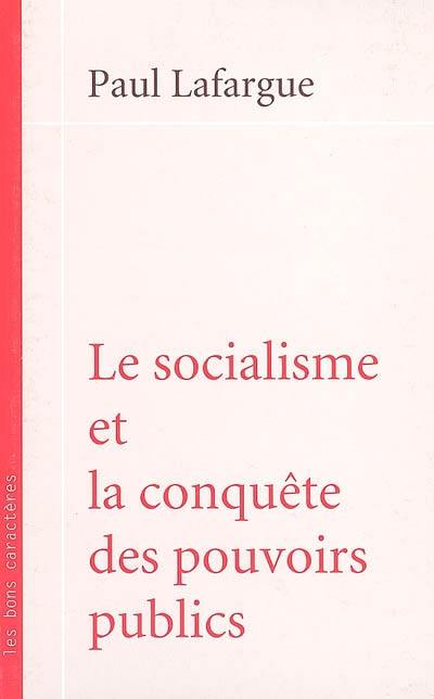 Le socialisme et la conquête des pouvoirs publics