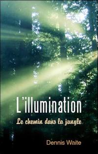 L'illumination : le chemin de la jungle