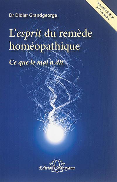 L'esprit du remède homéopathique : ce que le mal a dit