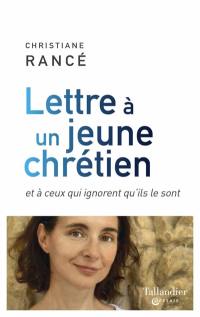 Lettre à un jeune chrétien : et à ceux qui ignorent qu'ils le sont