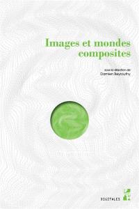 Images et mondes composites