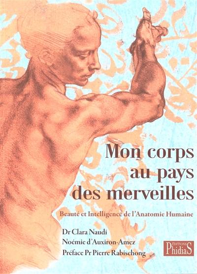 Mon corps au pays des merveilles : beauté et intelligence de l'anatomie humaine