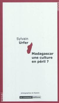 Madagascar, une culture en péril ? : essai