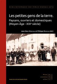 Les petites gens de la terre : paysans, ouvriers et domestiques : Moyen Age-XXIe siècle