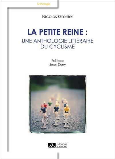 La petite reine : une anthologie littéraire du cyclisme