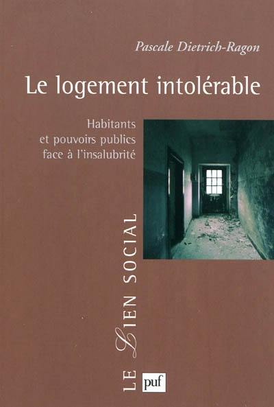 Le logement intolérable : habitants et pouvoirs publics face à l'insalubrité