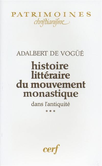 Histoire littéraire du mouvement monastique dans l'Antiquité : première partie : le monachisme latin. Vol. 3-1. Le monachisme latin : Jérôme, Augustin et Rufin au tournant du siècle (391-405)