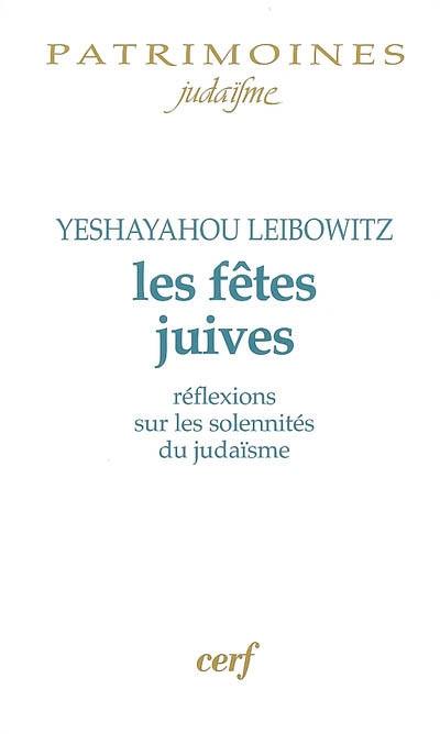 Les fêtes juives : réflexions sur les solennités du judaïsme : commentaires sur le Cantique des cantiques, les lamentations, l'Ecclésiaste et le Livre de Job