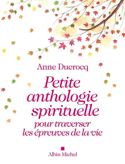 Petite anthologie spirituelle pour traverser les épreuves de la vie