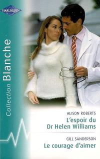 L'espoir du Dr Helen Williams. Le courage d'aimer