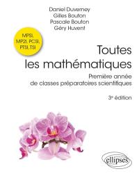 Toutes les mathématiques, première année de classes préparatoires scientifiques : MPSI, MP2I, PCSI, PTSI, TSI