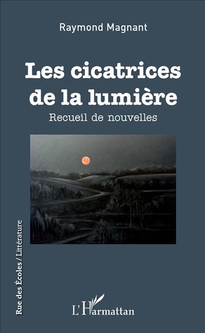 Les cicatrices de la lumière : recueil de nouvelles