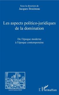 Les aspects politico-juridiques de la domination. De l'époque moderne à l'époque contemporaine