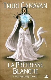 L'âge des cinq. Vol. 1. La prêtresse blanche