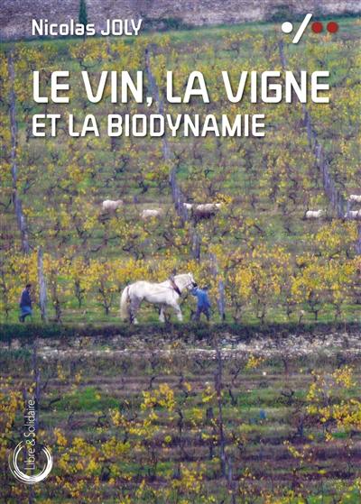 Le vin, la vigne et la biodynamie