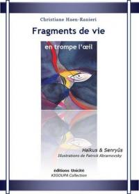 Fragments de vie en trompe-l'oeil : haïkus & senryûs