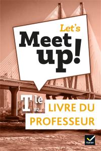 Let's meet up! terminale, B2 : livre du professeur