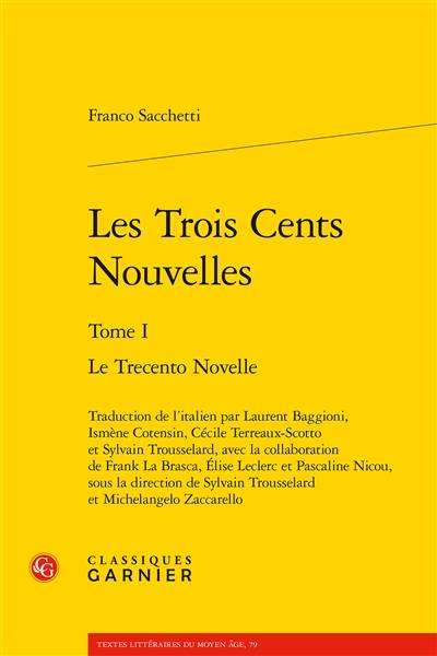 Les trois cents nouvelles. Vol. 1. Le trecento novelle. Vol. 1