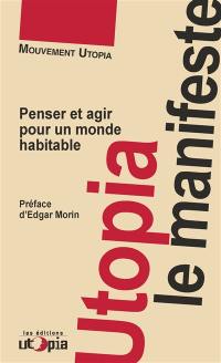 Utopia, le manifeste : penser et agir pour un monde habitable