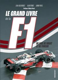 Le grand livre de la F1 : 80 ans de bruit et de fureur