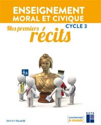 Enseignement moral et civique cycle 3 : mes premiers récits