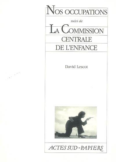 Nos occupations. La commission centrale de l'enfance