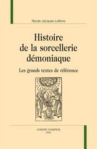 Histoire de la sorcellerie démoniaque : les grands textes de référence