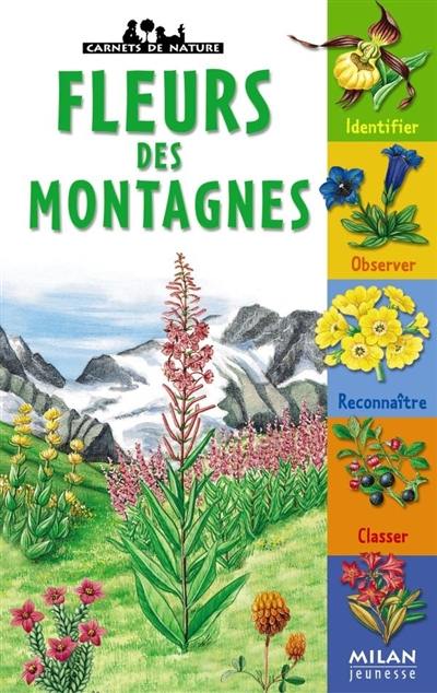 Fleurs des montagnes : identifier, observer, reconnaître, classer