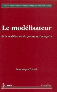 Le modélisateur : de la modélisation des processus d'entreprise