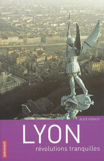 Lyon : révolutions tranquilles