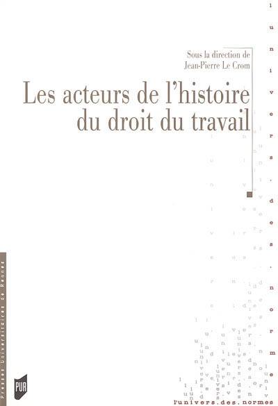 Les acteurs de l'histoire du droit du travail