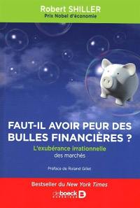 Faut-il avoir peur des bulles financières ? : l'exubérance irrationnelle des marchés