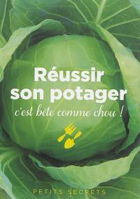 Réussir son potager, c'est bête comme chou !