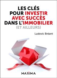 Les clés pour investir avec succès dans l'immobilier (et ailleurs)