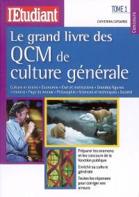 Le grand livre des QCM de culture générale. Vol. 1. Culture et loisirs, économie, Etat et institutions, grandes figures, histoire, pays du monde, philosophie, sciences et techniques, société