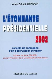 L'étonnante présidentielle 2002 : carnets de campagne d'un observateur étranger