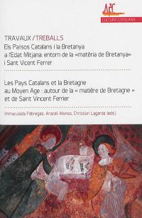 Les pays catalans et la Bretagne au Moyen Age : autour de la matière de Bretagne et de saint Vincent Ferrier. Els països catalans i la Bretanya a l'Edat-Mitjana : entorn de la matèria de Bretanya i sant Vicent Ferrer