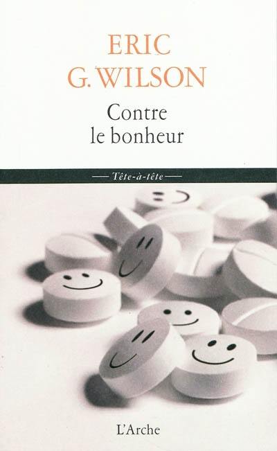 Contre le bonheur : éloge de la mélancolie