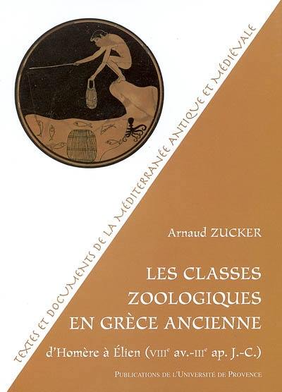 Les classes zoologiques en Grèce ancienne : d'Homère (VIIIe av. J.-C.) à Elien (IIIe apr. J.-C.)