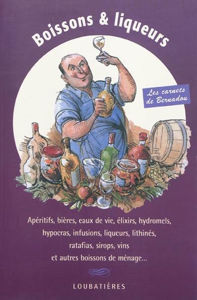 Boissons et liqueurs : apéritifs, bières, eaux de vie, élixirs, hydromels, hypocras, infusions, liqueurs, lithinés, ratafias, sirops, vins et autres boissons de ménage...