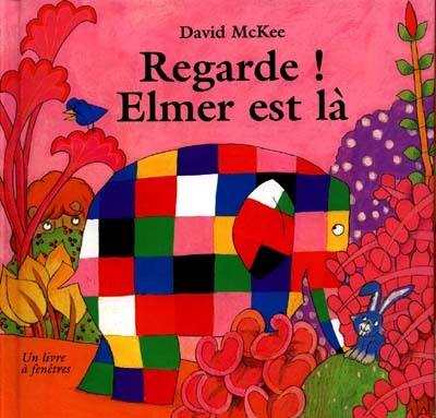 Regarde ! Elmer est là