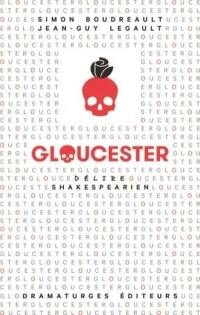 Gloucester : délire Shakespearien