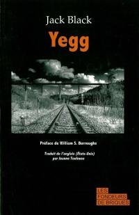 Yegg : autoportrait d'un honorable hors-la-loi. Qu'est-ce qui cloche chez les honnêtes gens ?