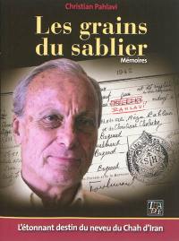 Les grains du sablier : l'étonnant destin du neveu du chah d'Iran : mémoires