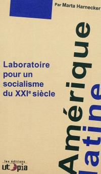 Amérique latine, laboratoire pour un socialisme du XXIe siècle