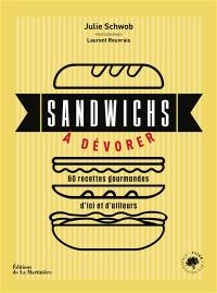 Sandwichs à dévorer : 60 recettes gourmandes d'ici et d'ailleurs