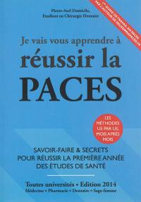 Je vais vous apprendre à réussir la PACES : toutes universités : médecine, pharmacie, dentaire, sage-femme